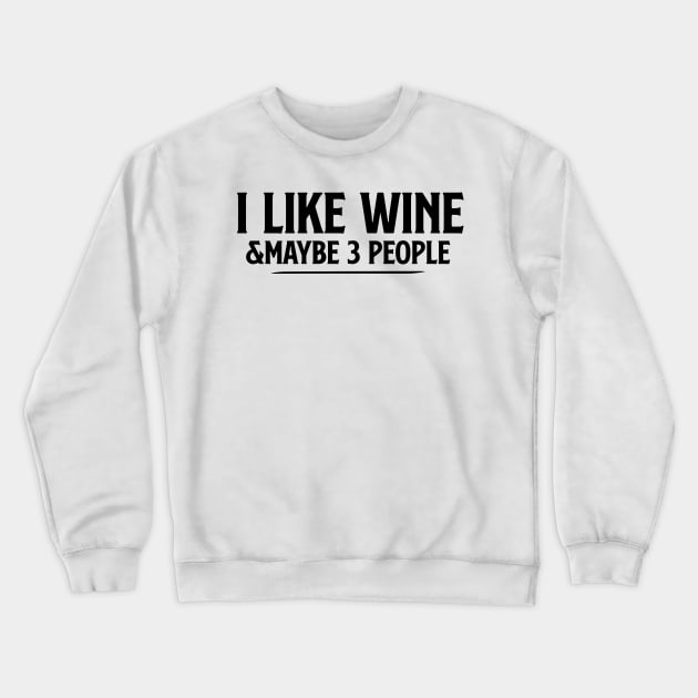 I Like Wine and Maybe 3 People T Shirt Wine and three people tee wine lover gift wine drinker shirtwine lover Crewneck Sweatshirt by Giftyshoop